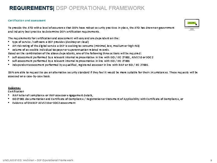 REQUIREMENTS| DSP OPERATIONAL FRAMEWORK Certification and assessment To provide the ATO with a level