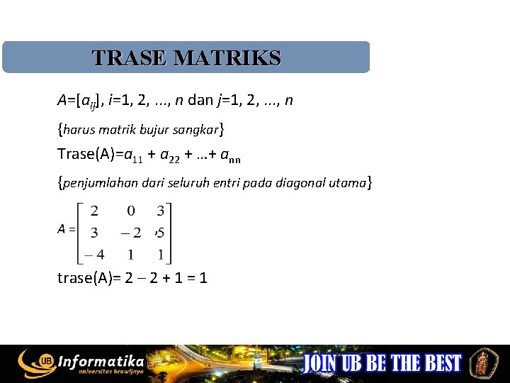 TRASE MATRIKS A=[aij], i=1, 2, . . . , n dan j=1, 2, .