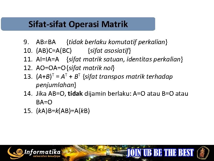 Sifat-sifat Operasi Matrik 9. 10. 11. 12. 13. AB BA {tidak berlaku komutatif perkalian}