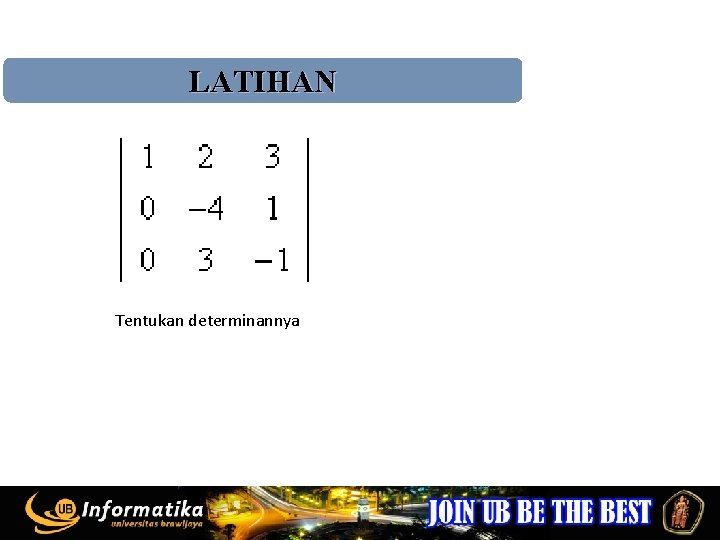 LATIHAN Tentukan determinannya 