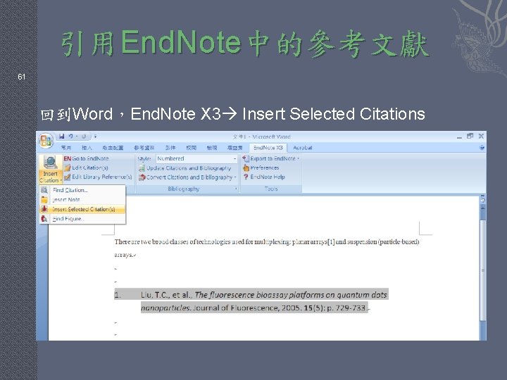 引用End. Note中的參考文獻 61 回到Word，End. Note X 3 Insert Selected Citations 