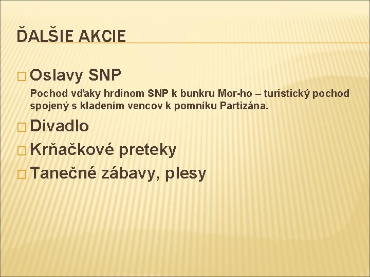 ĎALŠIE AKCIE � Oslavy SNP Pochod vďaky hrdinom SNP k bunkru Mor-ho – turistický