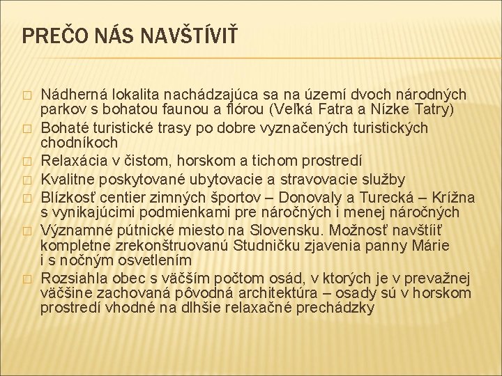 PREČO NÁS NAVŠTÍVIŤ � � � � Nádherná lokalita nachádzajúca sa na území dvoch
