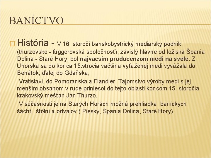BANÍCTVO � História - V 16. storočí banskobystrický mediarsky podnik (thurzovsko - fuggerovská spoločnosť),