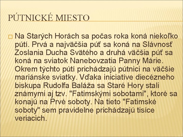 PÚTNICKÉ MIESTO � Na Starých Horách sa počas roka koná niekoľko pútí. Prvá a