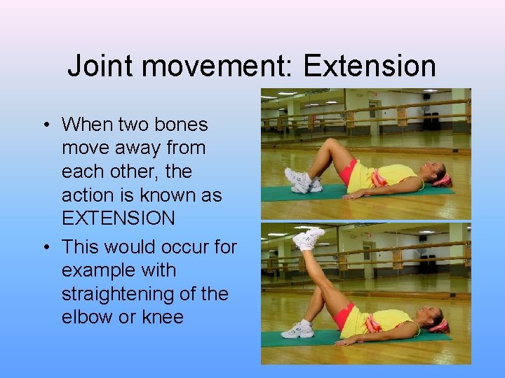 Joint movement: Extension • When two bones move away from each other, the action