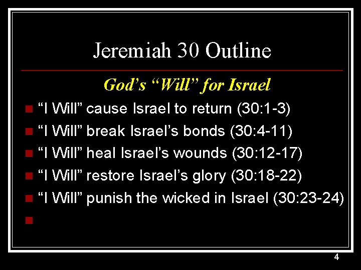 Jeremiah 30 Outline God’s “Will” for Israel “I Will” cause Israel to return (30: