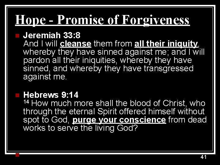 Hope - Promise of Forgiveness n Jeremiah 33: 8 And I will cleanse them