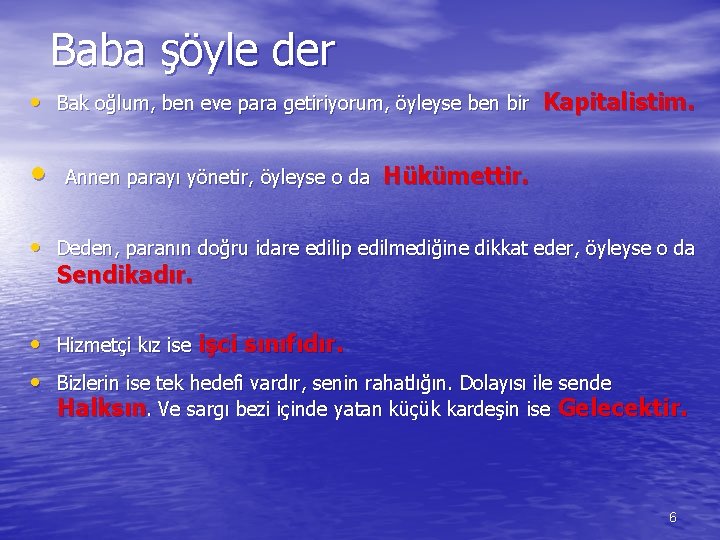 Baba şöyle der • Bak oğlum, ben eve para getiriyorum, öyleyse ben bir Kapitalistim.