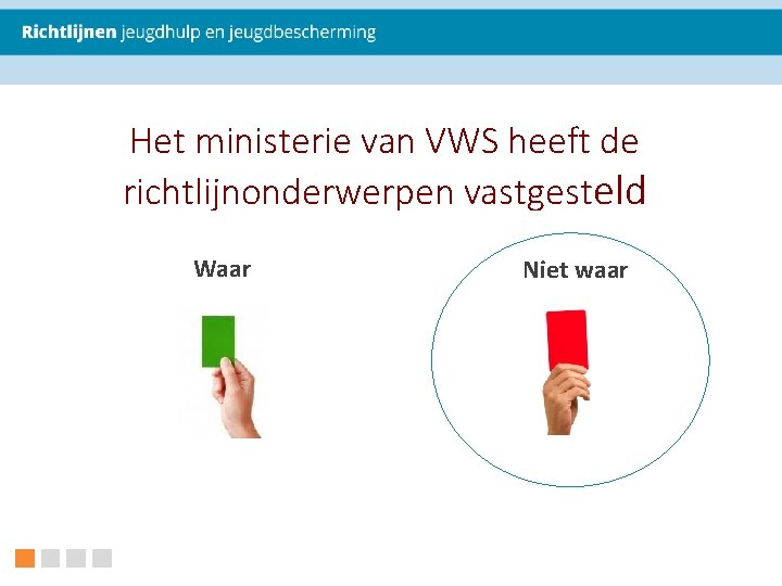 Het ministerie van VWS heeft de richtlijnonderwerpen vastgesteld Waar Niet waar 