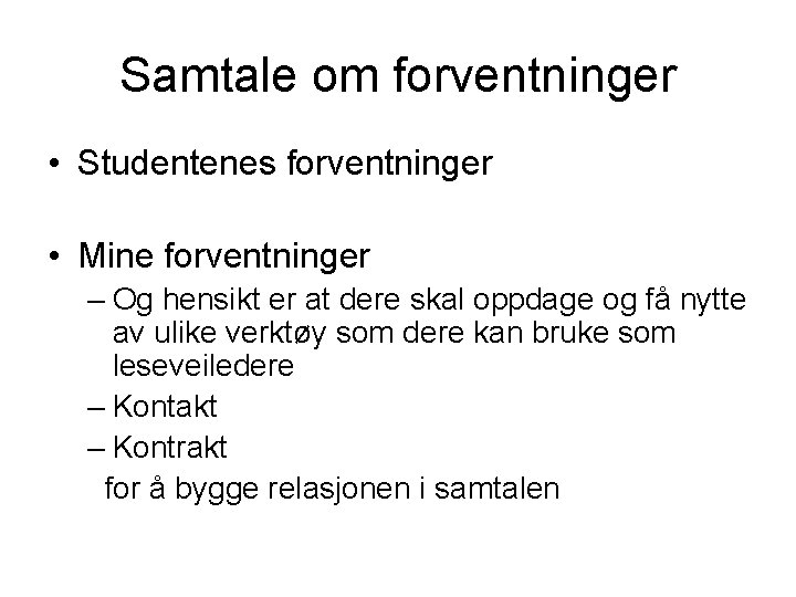 Samtale om forventninger • Studentenes forventninger • Mine forventninger – Og hensikt er at