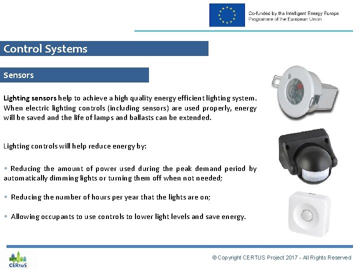 Control Systems Sensors Lighting sensors help to achieve a high quality energy efficient lighting