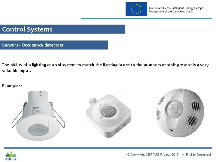 Control Systems Sensors - Occupancy detectors The ability of a lighting control system to