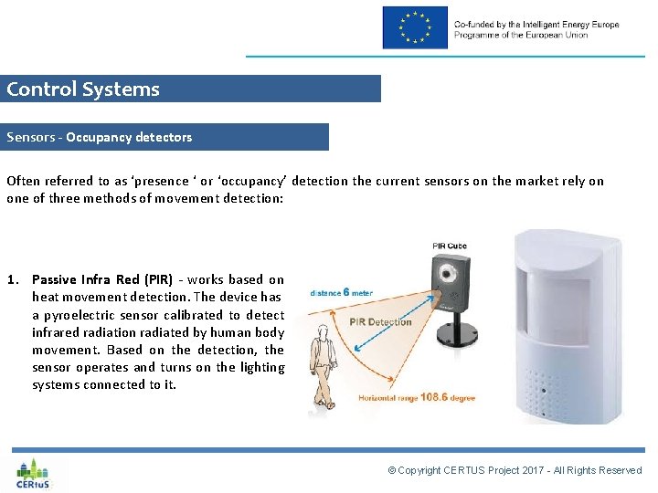 Control Systems Sensors - Occupancy detectors Often referred to as ‘presence ‘ or ‘occupancy’