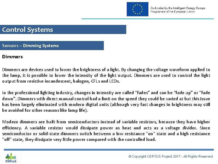 Control Systems Sensors – Dimming Systems Dimmers are devices used to lower the brightness