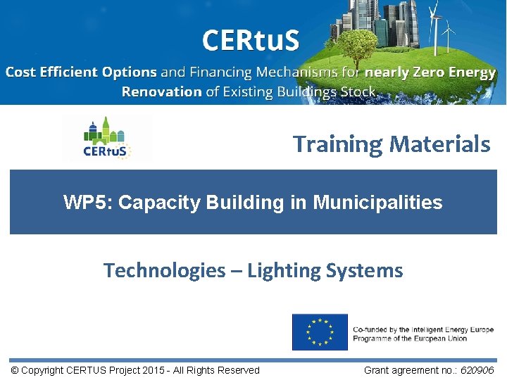 Training Materials WP 5: Capacity Building in Municipalities Technologies – Lighting Systems © Copyright