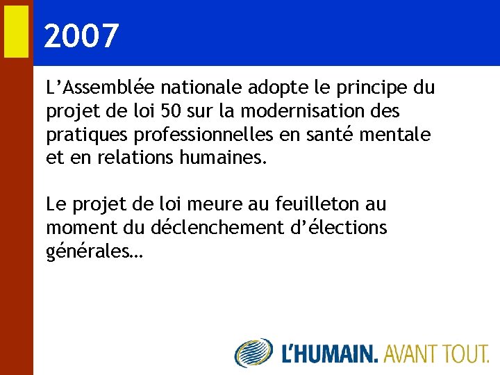 2007 L’Assemblée nationale adopte le principe du projet de loi 50 sur la modernisation