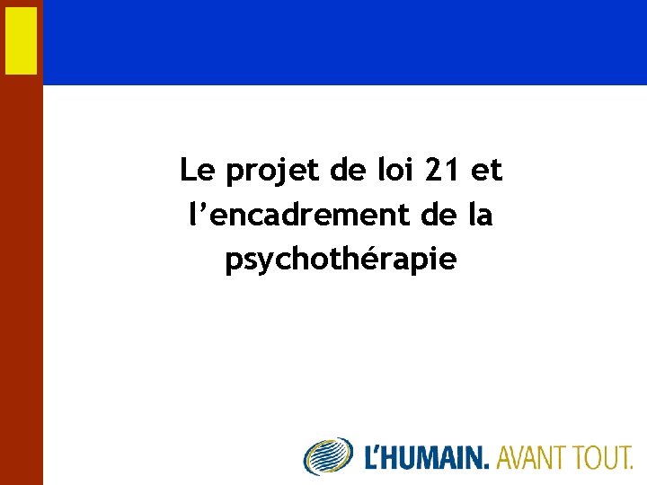 Le projet de loi 21 et l’encadrement de la psychothérapie 