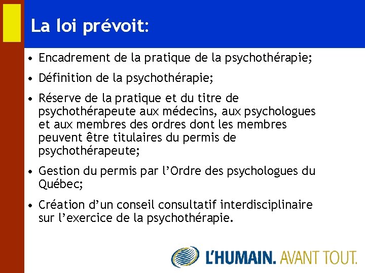 La loi prévoit: • Encadrement de la pratique de la psychothérapie; • Définition de