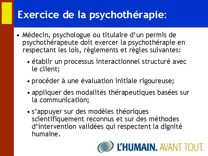 Exercice de la psychothérapie: • Médecin, psychologue ou titulaire d’un permis de psychothérapeute doit