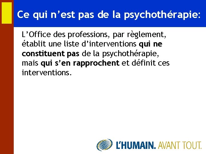 Ce qui n’est pas de la psychothérapie: L’Office des professions, par règlement, établit une