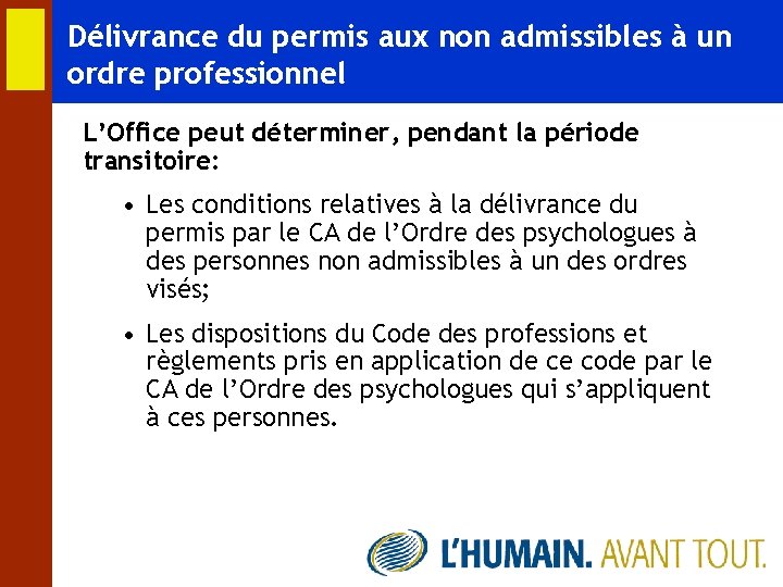 Délivrance du permis aux non admissibles à un ordre professionnel L’Office peut déterminer, pendant