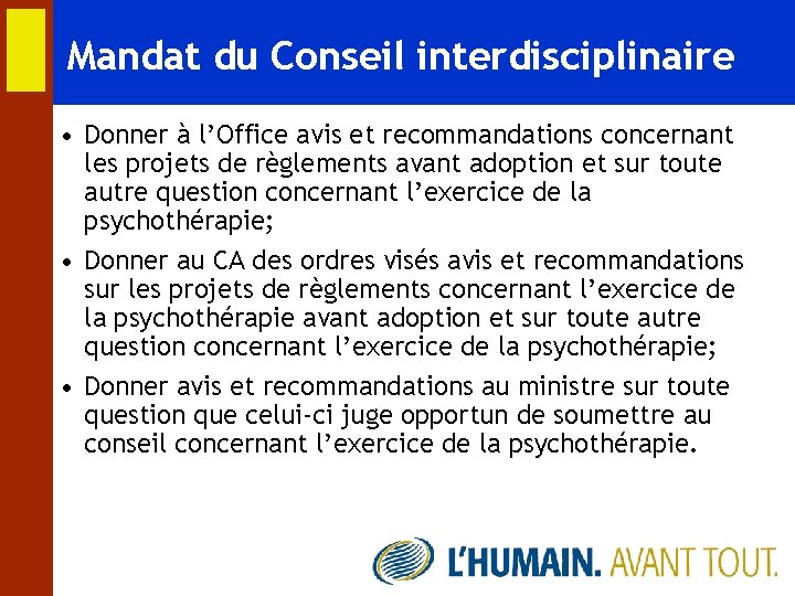 Mandat du Conseil interdisciplinaire • Donner à l’Office avis et recommandations concernant les projets