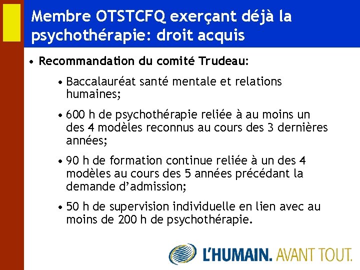 Membre OTSTCFQ exerçant déjà la psychothérapie: droit acquis • Recommandation du comité Trudeau: •