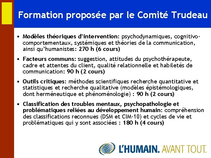 Formation proposée par le Comité Trudeau • Modèles théoriques d’intervention: psychodynamiques, cognitivocomportementaux, systémiques et