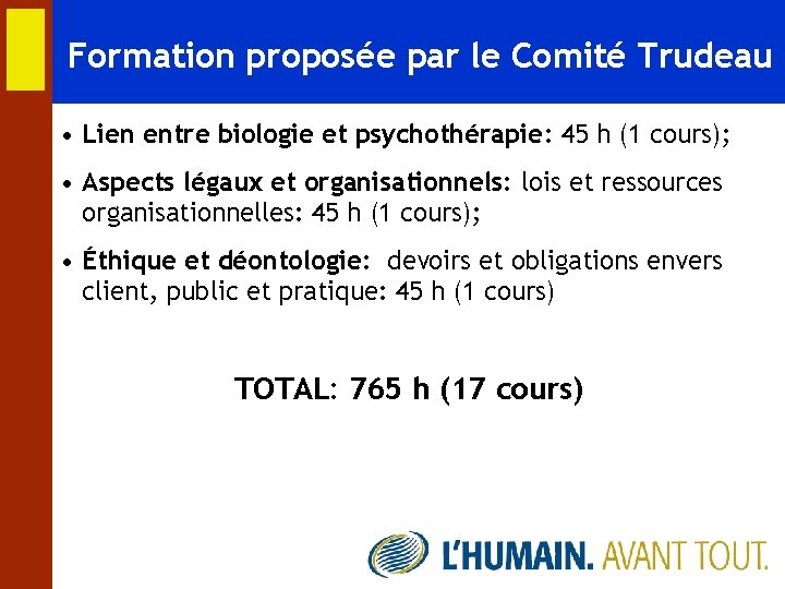 Formation proposée par le Comité Trudeau • Lien entre biologie et psychothérapie: 45 h