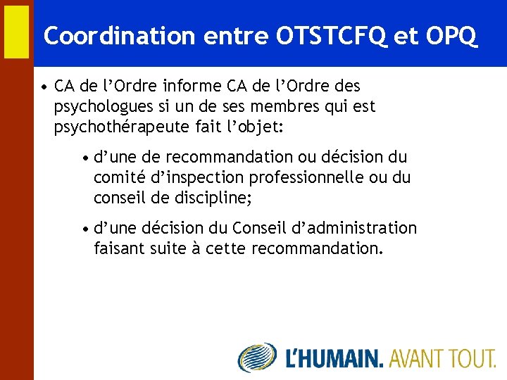 Coordination entre OTSTCFQ et OPQ • CA de l’Ordre informe CA de l’Ordre des