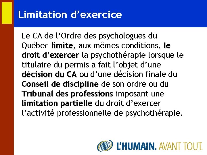 Limitation d’exercice Le CA de l’Ordre des psychologues du Québec limite, limite aux mêmes