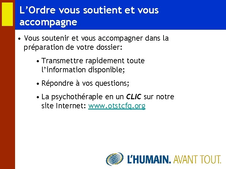 L’Ordre vous soutient et vous accompagne • Vous soutenir et vous accompagner dans la