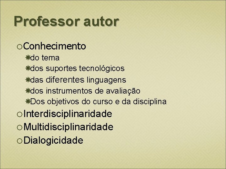 Professor autor Conhecimento do tema dos suportes tecnológicos das diferentes linguagens dos instrumentos de