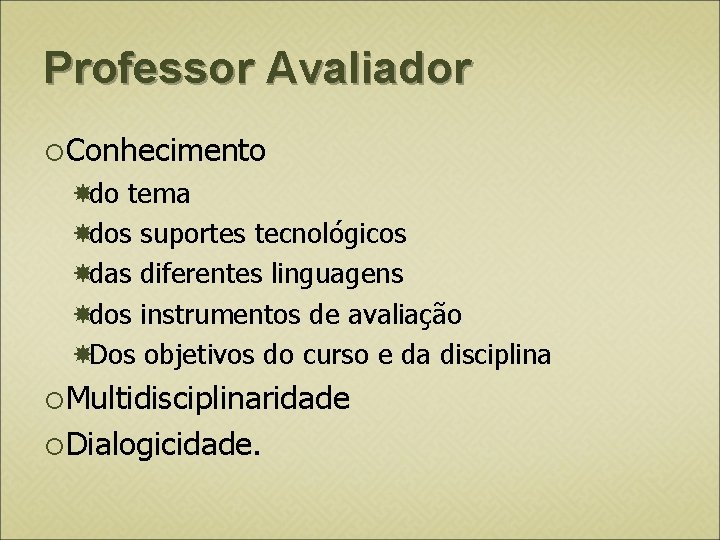 Professor Avaliador Conhecimento do tema dos suportes tecnológicos das diferentes linguagens dos instrumentos de