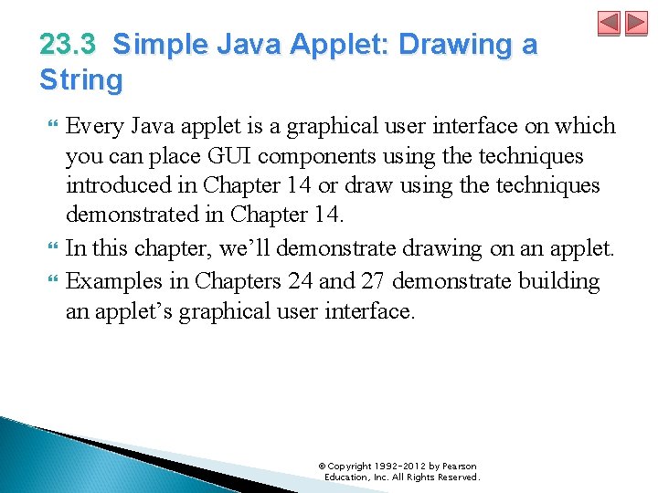 23. 3 Simple Java Applet: Drawing a String Every Java applet is a graphical