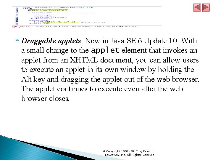  Draggable applets: New in Java SE 6 Update 10. With a small change