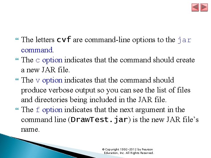  The letters cvf are command-line options to the jar command. The c option