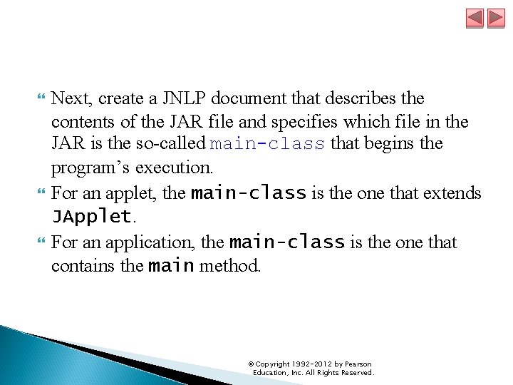  Next, create a JNLP document that describes the contents of the JAR file