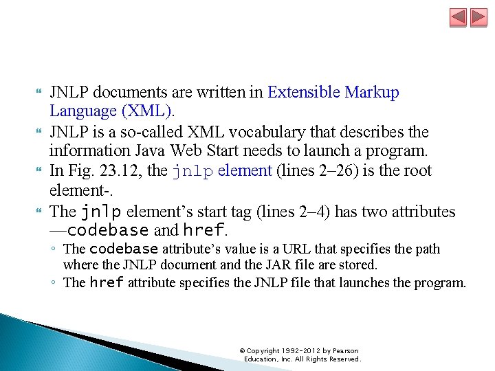  JNLP documents are written in Extensible Markup Language (XML). JNLP is a so-called