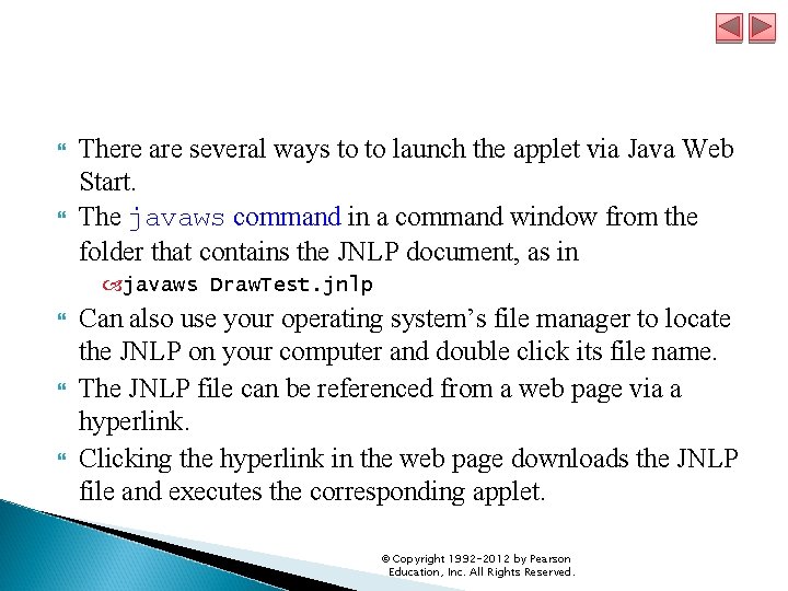  There are several ways to to launch the applet via Java Web Start.