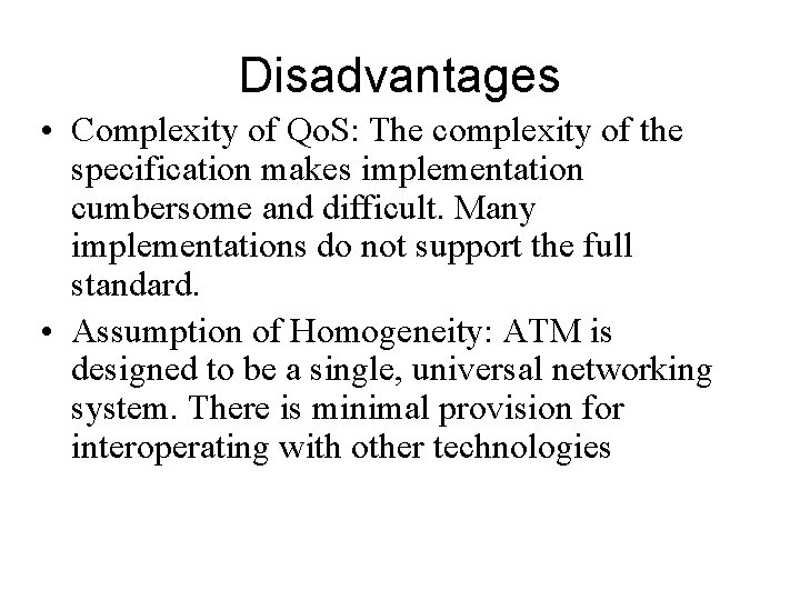 Disadvantages • Complexity of Qo. S: The complexity of the specification makes implementation cumbersome