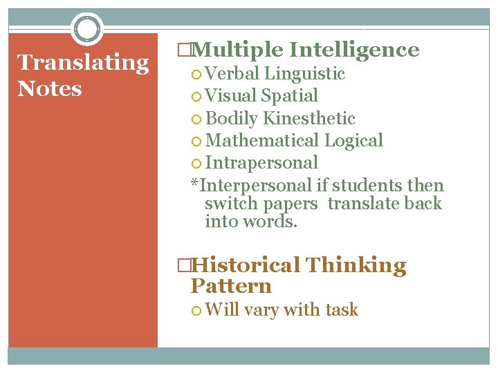 Translating Notes �Multiple Intelligence Verbal Linguistic Visual Spatial Bodily Kinesthetic Mathematical Logical Intrapersonal *Interpersonal