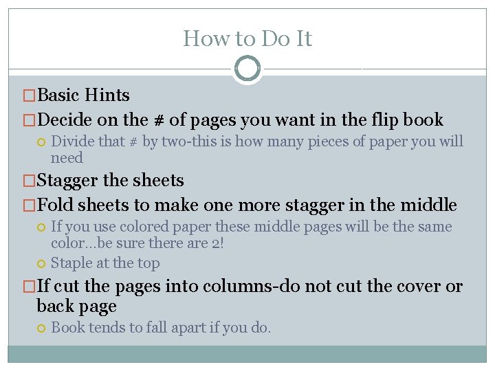 How to Do It �Basic Hints �Decide on the # of pages you want
