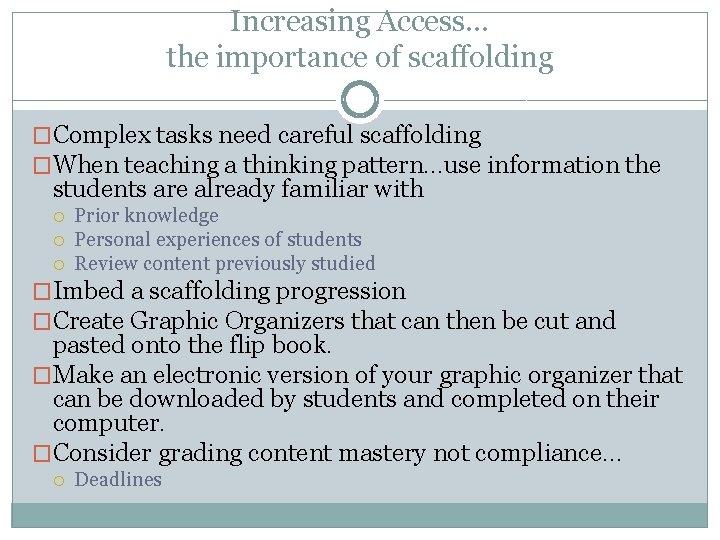 Increasing Access… the importance of scaffolding �Complex tasks need careful scaffolding �When teaching a