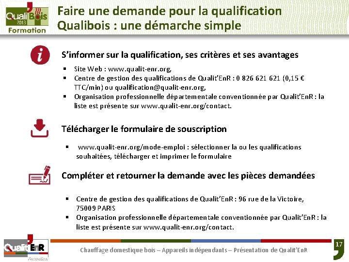 Faire une demande pour la qualification Qualibois : une démarche simple S’informer sur la