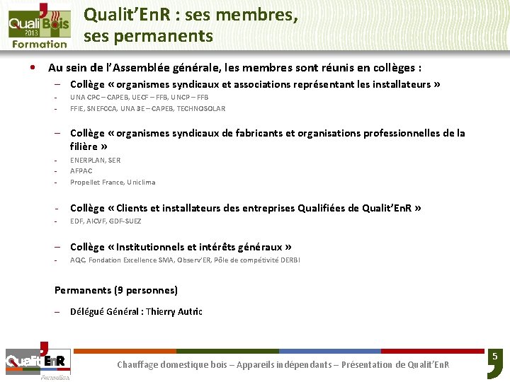Qualit’En. R : ses membres, ses permanents • Au sein de l’Assemblée générale, les