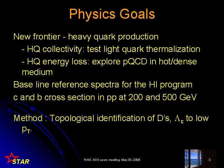 Physics Goals New frontier - heavy quark production - HQ collectivity: test light quark