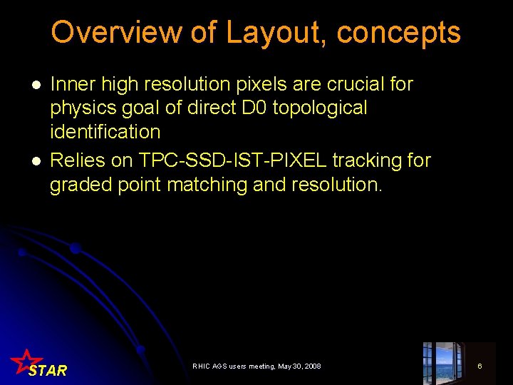 Overview of Layout, concepts l l Inner high resolution pixels are crucial for physics