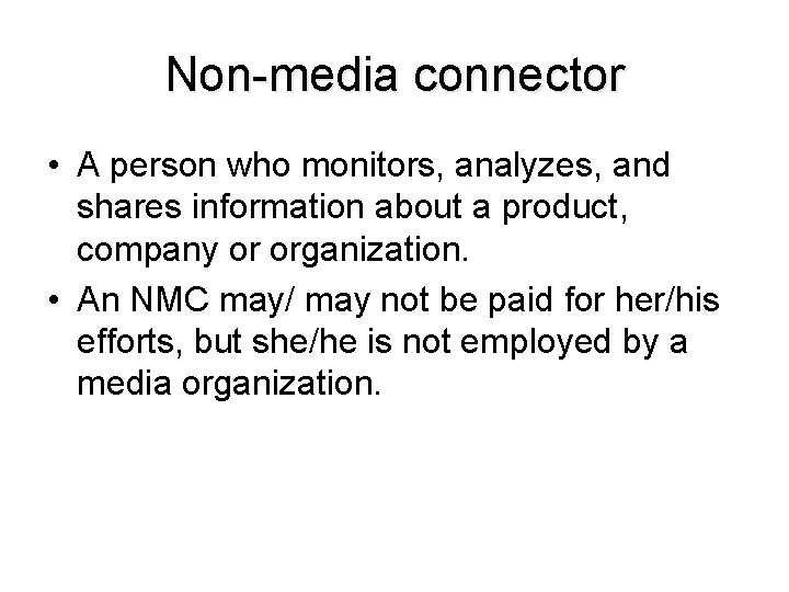 Non-media connector • A person who monitors, analyzes, and shares information about a product,